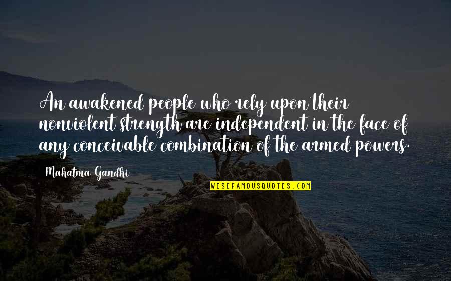 Nonviolent Quotes By Mahatma Gandhi: An awakened people who rely upon their nonviolent