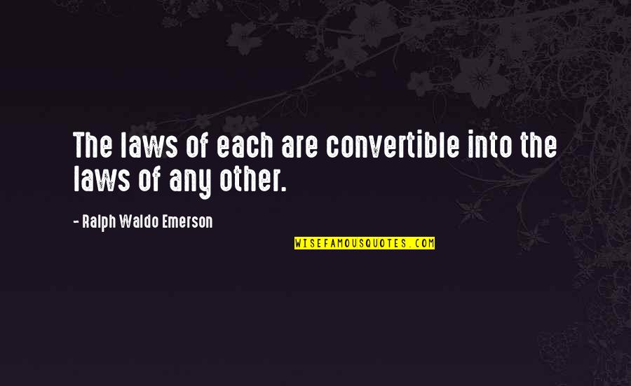 Nonviolents Quotes By Ralph Waldo Emerson: The laws of each are convertible into the Nonviolents Quotes By Ralph Waldo Emerson: The laws of each are convertible into the
