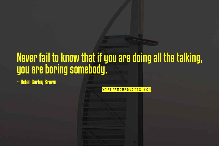Nonwestern Quotes By Helen Gurley Brown: Never fail to know that if you are Nonwestern Quotes By Helen Gurley Brown: Never fail to know that if you are