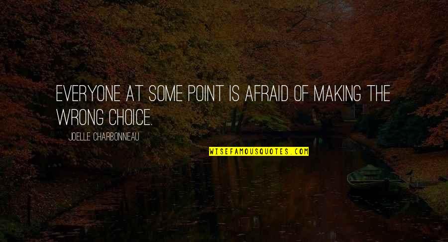 Nonyelum Ejieke Quotes By Joelle Charbonneau: Everyone at some point is afraid of making Nonyelum Ejieke Quotes By Joelle Charbonneau: Everyone at some point is afraid of making