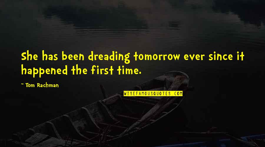Nonzee Nimibutr Quotes By Tom Rachman: She has been dreading tomorrow ever since it