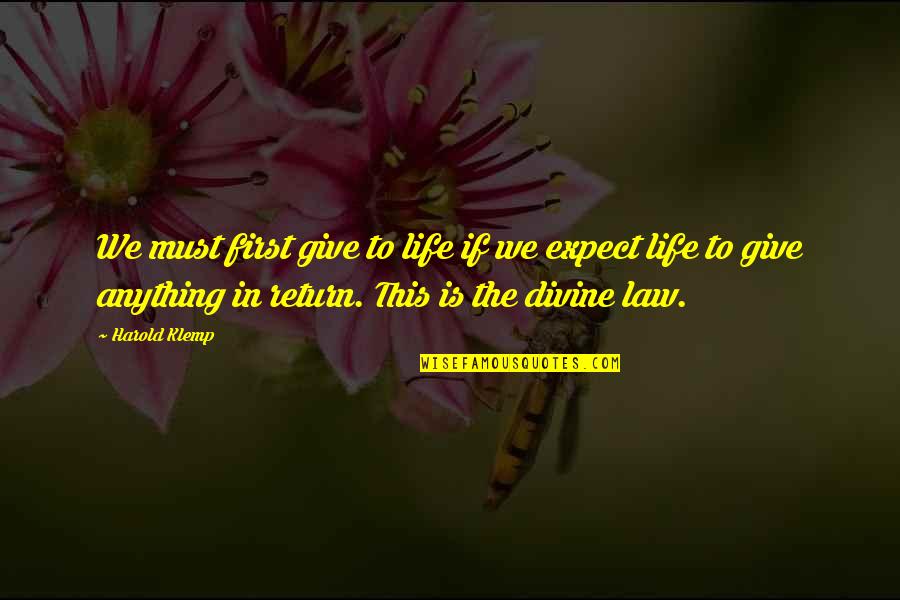 Noochi Quotes By Harold Klemp: We must first give to life if we