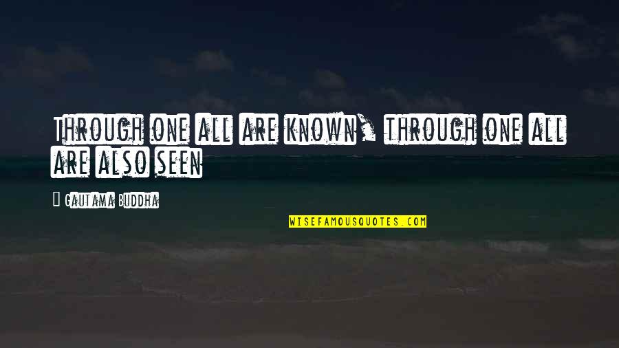 Noochy Quotes By Gautama Buddha: Through one all are known, through one all Noochy Quotes By Gautama Buddha: Through one all are known, through one all