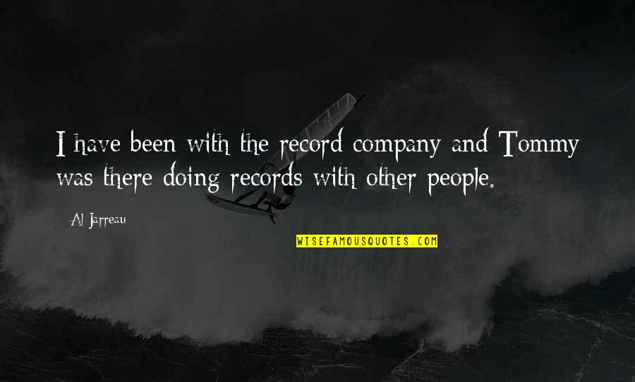 Noodle Man Chesapeake Quotes By Al Jarreau: I have been with the record company and Noodle Man Chesapeake Quotes By Al Jarreau: I have been with the record company and