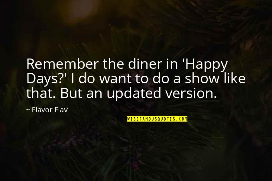 Noodle Soup Quotes By Flavor Flav: Remember the diner in 'Happy Days?' I do