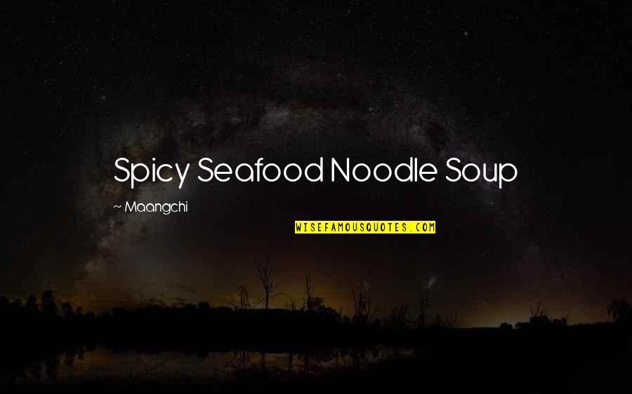 Noodle Soup Quotes By Maangchi: Spicy Seafood Noodle Soup