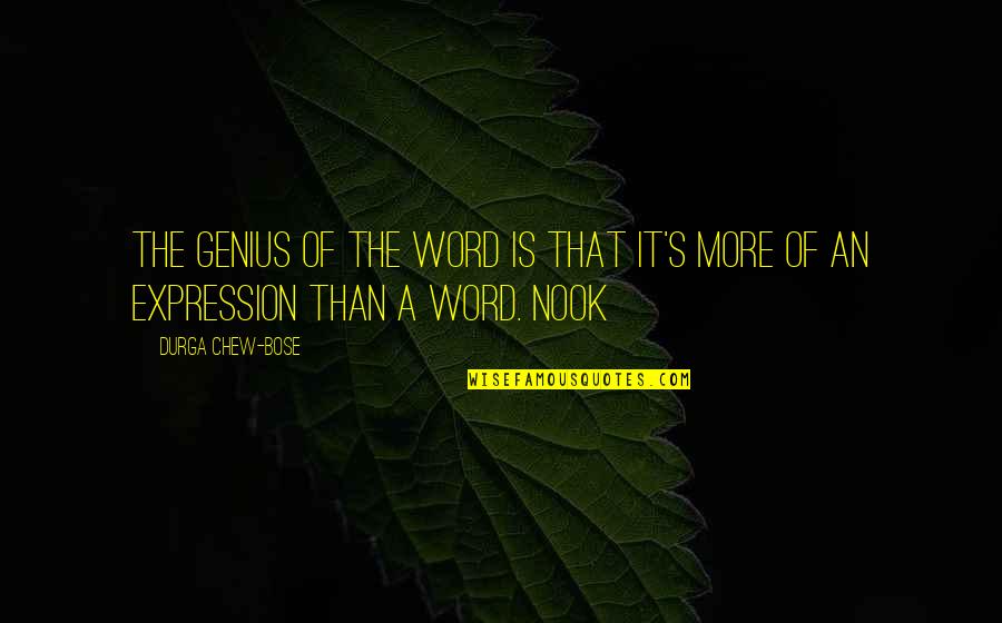 Nook Quotes By Durga Chew-Bose: The genius of the word is that it's