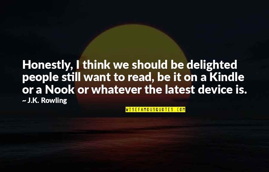 Nook Quotes By J.K. Rowling: Honestly, I think we should be delighted people