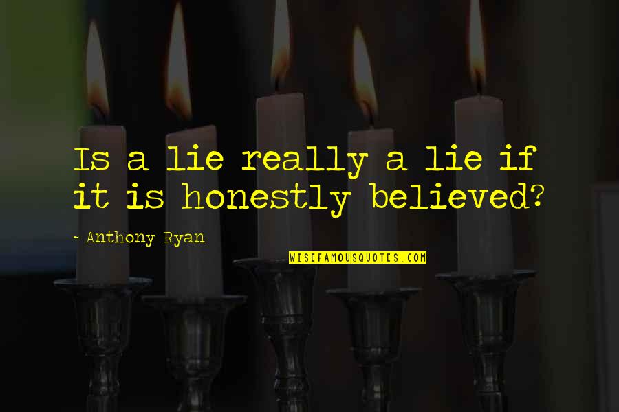 Nooked Quotes By Anthony Ryan: Is a lie really a lie if it Nooked Quotes By Anthony Ryan: Is a lie really a lie if it