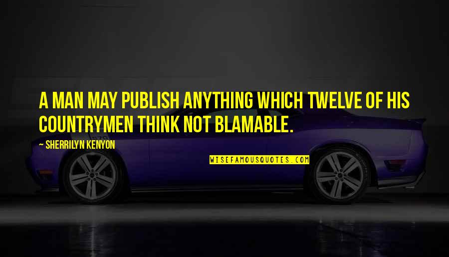 Nookie Thompson Quotes By Sherrilyn Kenyon: A man may publish anything which twelve of