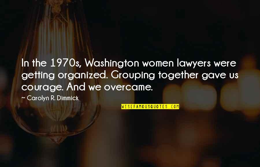 Nooks Quotes By Carolyn R. Dimmick: In the 1970s, Washington women lawyers were getting