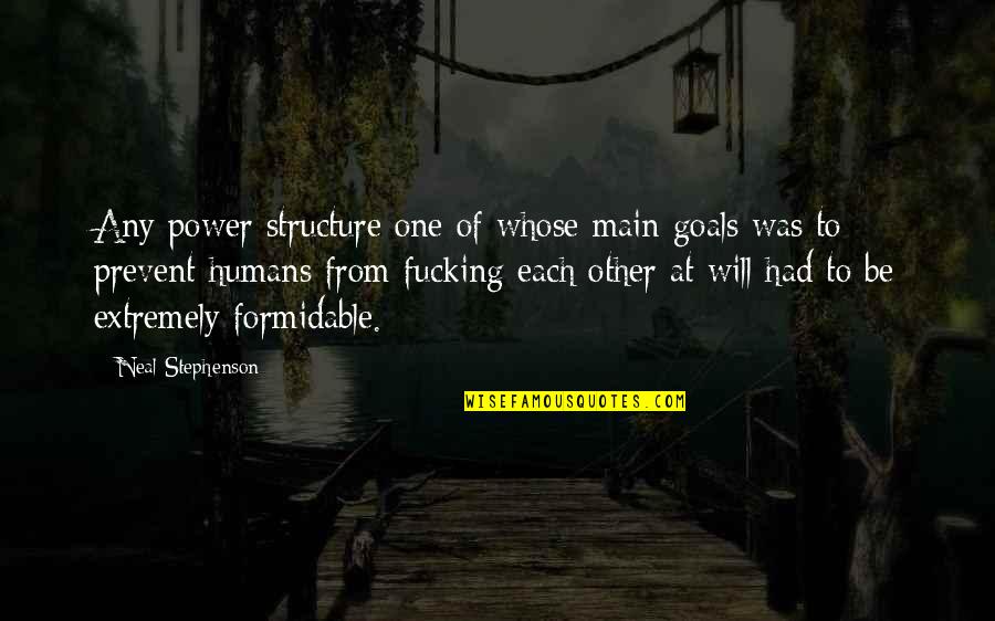 Nookyular Quotes By Neal Stephenson: Any power structure one of whose main goals Nookyular Quotes By Neal Stephenson: Any power structure one of whose main goals