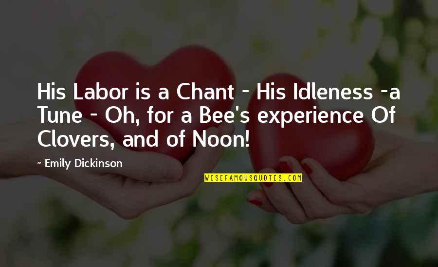 Noon Quotes By Emily Dickinson: His Labor is a Chant - His Idleness
