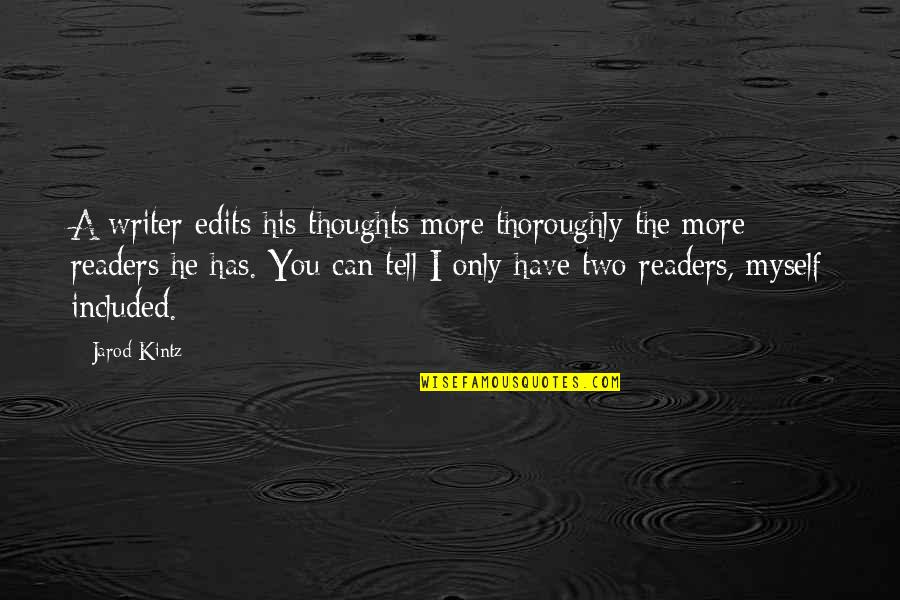 Noon Time Quotes By Jarod Kintz: A writer edits his thoughts more thoroughly the
