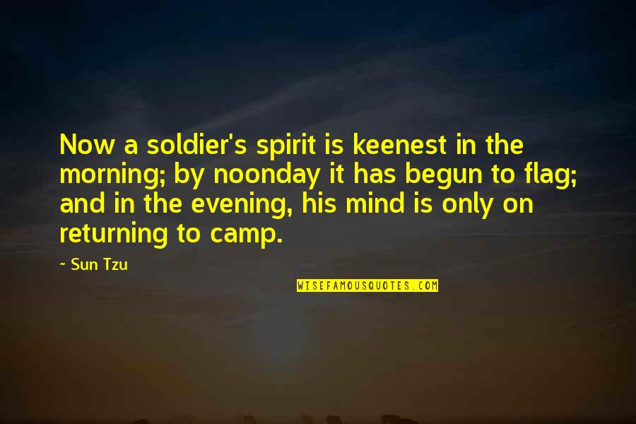 Noonday Quotes By Sun Tzu: Now a soldier's spirit is keenest in the