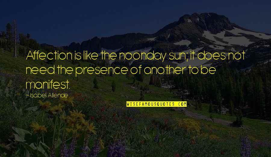 Noonday's Quotes By Isabel Allende: Affection is like the noonday sun; it does