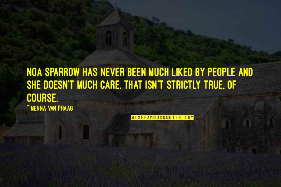Noonday's Quotes By Menna Van Praag: Noa Sparrow has never been much liked by Noonday's Quotes By Menna Van Praag: Noa Sparrow has never been much liked by