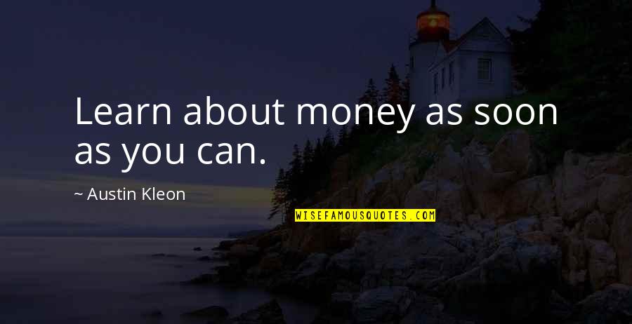 Noong Bata Pa Ako Quotes By Austin Kleon: Learn about money as soon as you can. Noong Bata Pa Ako Quotes By Austin Kleon: Learn about money as soon as you can.