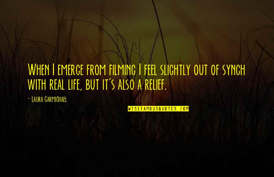 Noong Lake Quotes By Laura Carmichael: When I emerge from filming I feel slightly Noong Lake Quotes By Laura Carmichael: When I emerge from filming I feel slightly