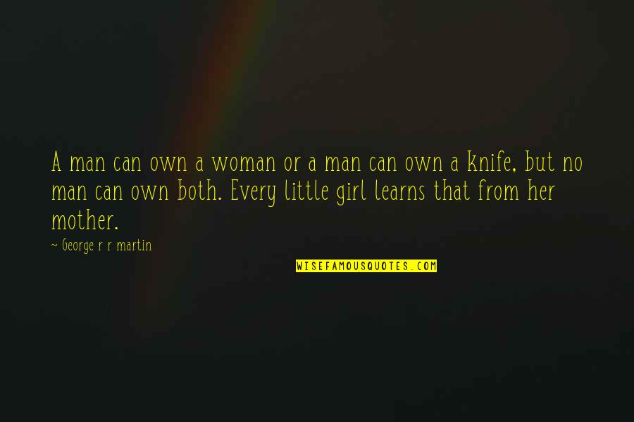 Noontide Services Quotes By George R R Martin: A man can own a woman or a