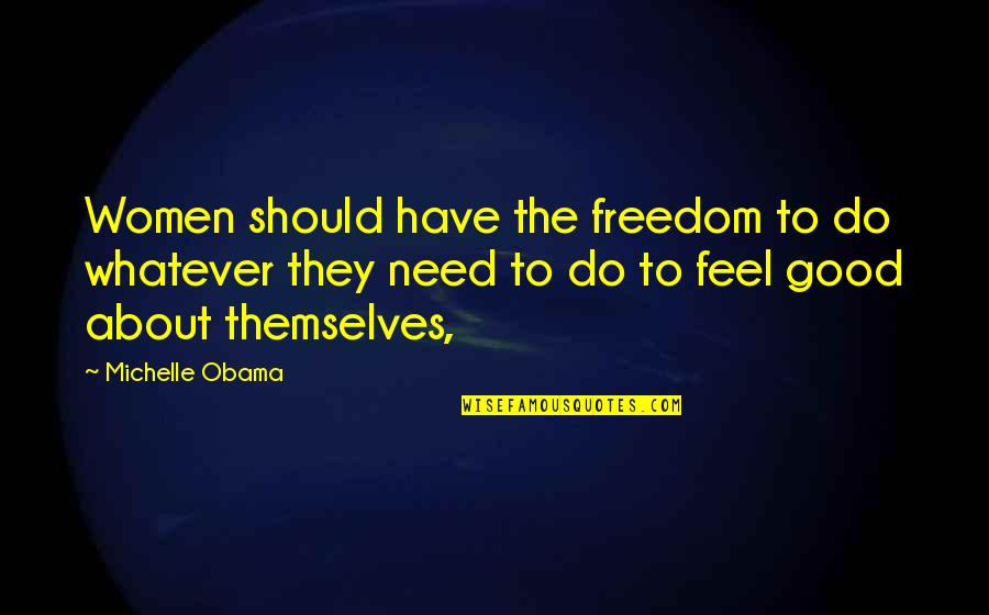 Noooooooo Quotes By Michelle Obama: Women should have the freedom to do whatever Noooooooo Quotes By Michelle Obama: Women should have the freedom to do whatever