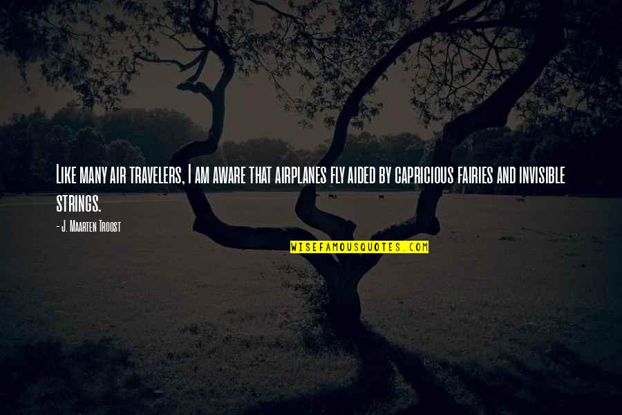 Nooooooooow Quotes By J. Maarten Troost: Like many air travelers, I am aware that