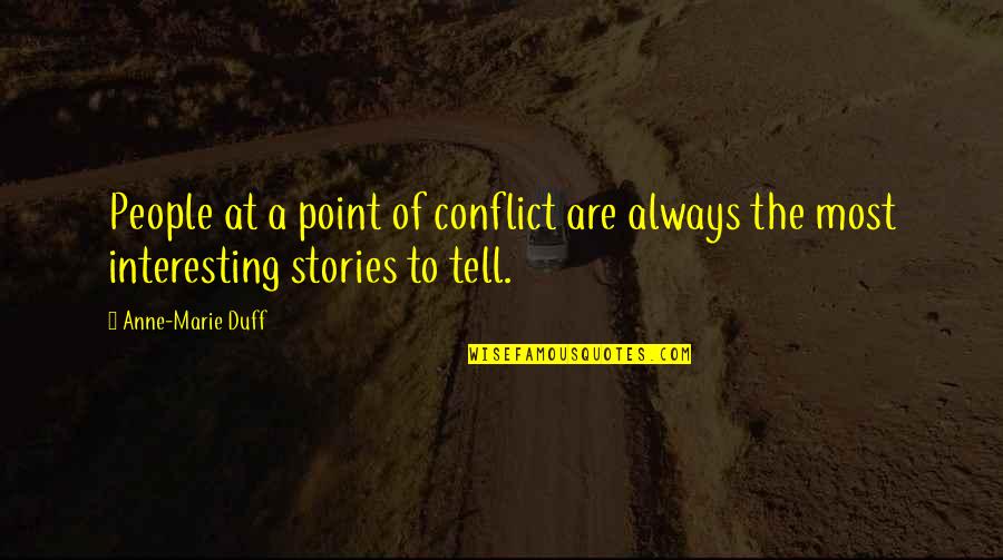 Noorain Akhtar Quotes By Anne-Marie Duff: People at a point of conflict are always