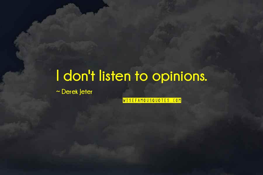 Noordijk Keurslager Quotes By Derek Jeter: I don't listen to opinions.