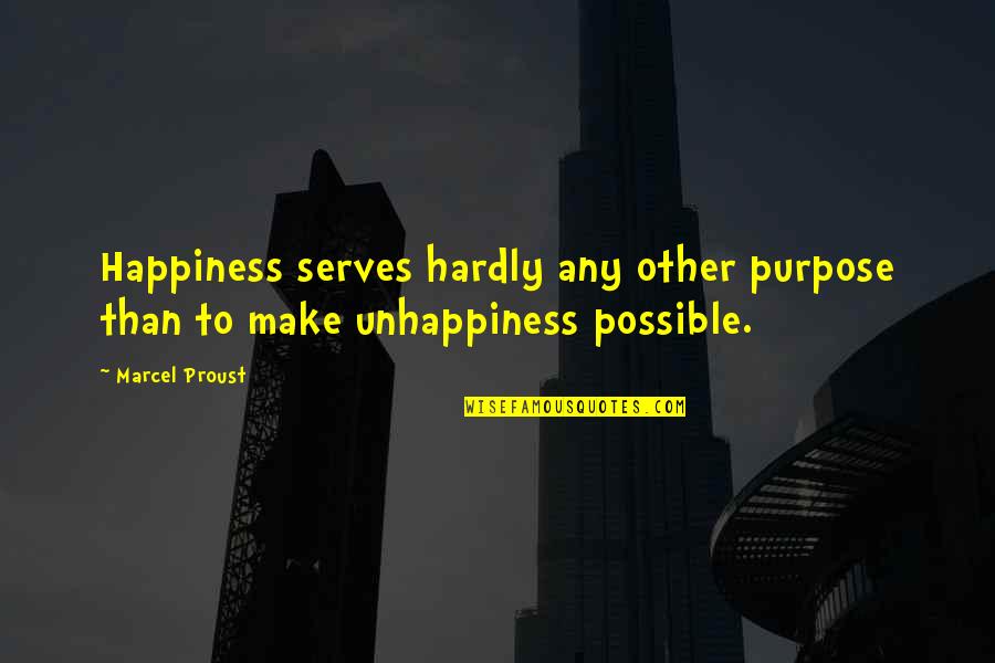 Noorhana Quotes By Marcel Proust: Happiness serves hardly any other purpose than to