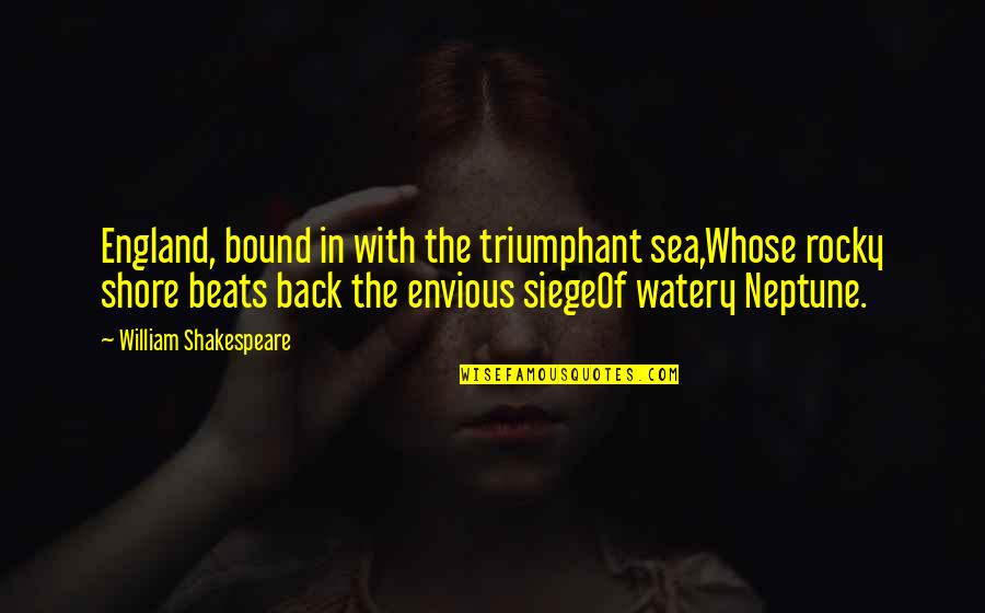 Noori Quotes By William Shakespeare: England, bound in with the triumphant sea,Whose rocky