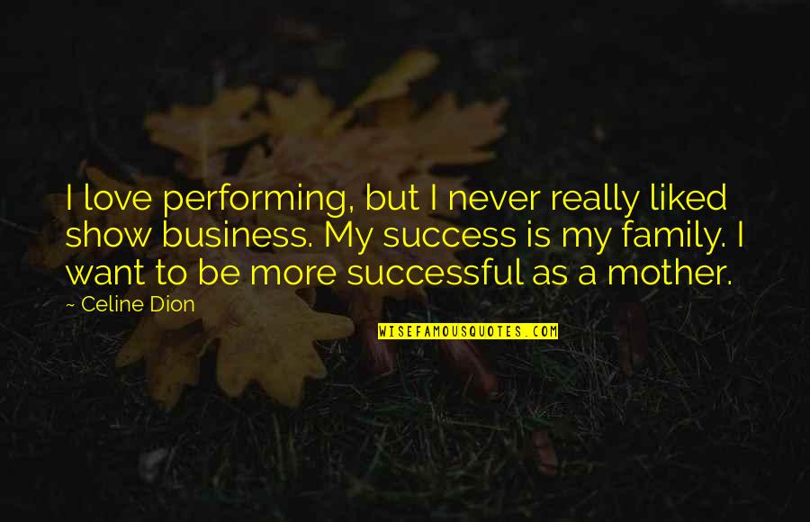 Noorie Abbas Quotes By Celine Dion: I love performing, but I never really liked Noorie Abbas Quotes By Celine Dion: I love performing, but I never really liked