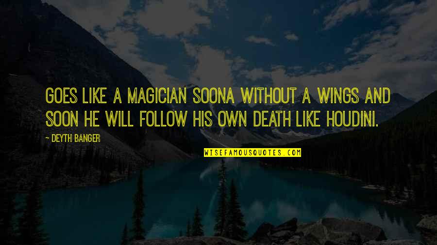 Noormannen Quotes By Deyth Banger: Goes like a Magician soona without a wings Noormannen Quotes By Deyth Banger: Goes like a Magician soona without a wings