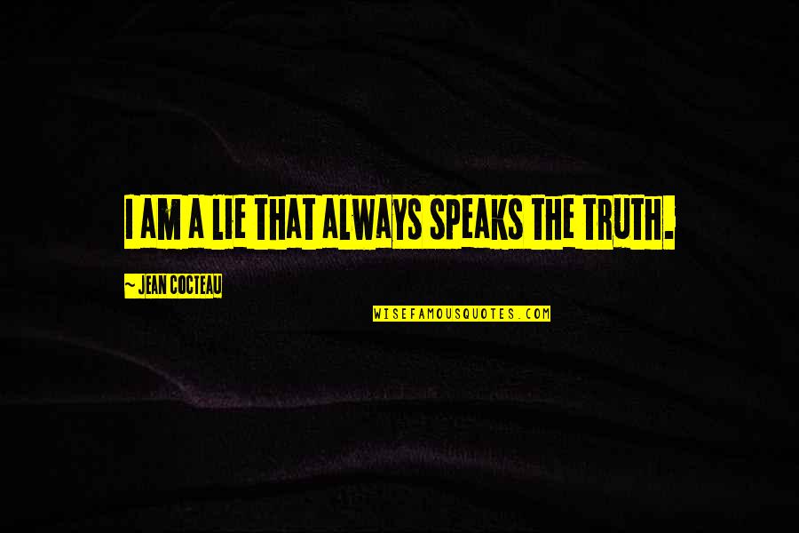 Noortje Leijten Quotes By Jean Cocteau: I am a lie that always speaks the