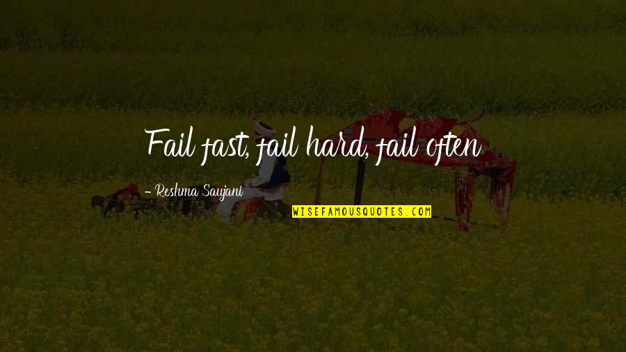 Noorus Quotes By Reshma Saujani: Fail fast, fail hard, fail often