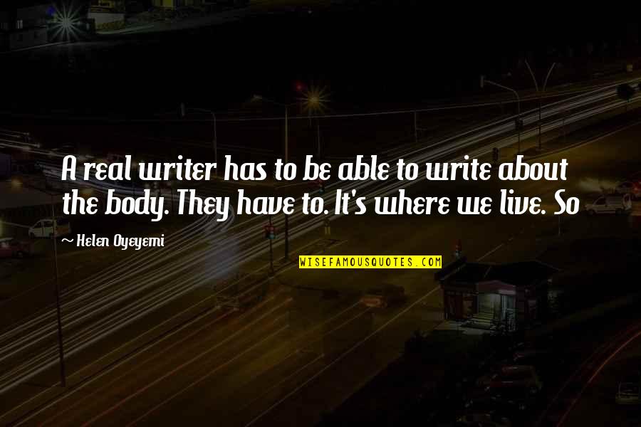 Nooruse Quotes By Helen Oyeyemi: A real writer has to be able to