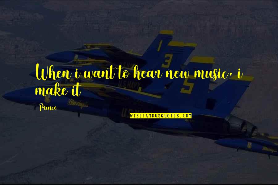 Noorush Quotes By Prince: When i want to hear new music, i