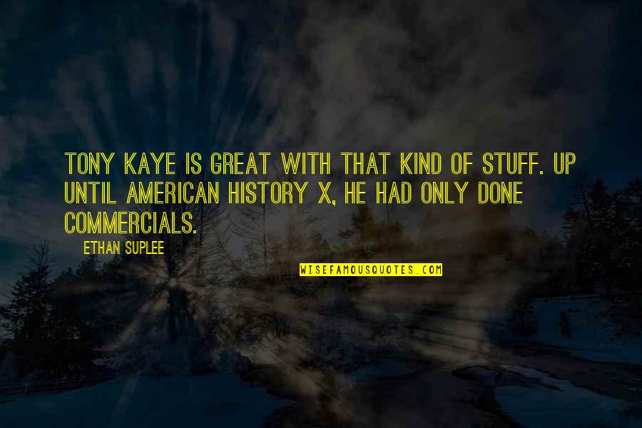 Noory Engineering Quotes By Ethan Suplee: Tony Kaye is great with that kind of Noory Engineering Quotes By Ethan Suplee: Tony Kaye is great with that kind of