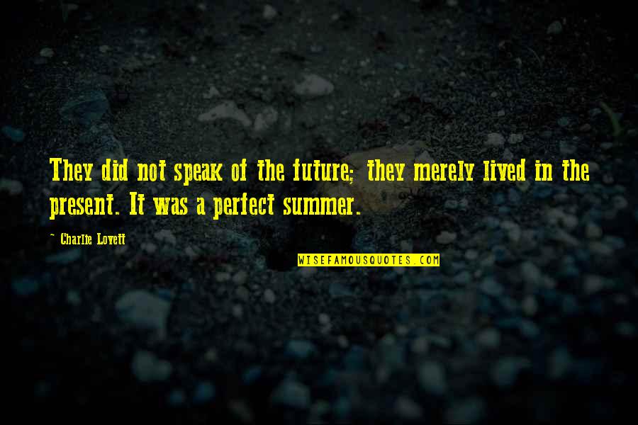 Noory Radio Quotes By Charlie Lovett: They did not speak of the future; they Noory Radio Quotes By Charlie Lovett: They did not speak of the future; they