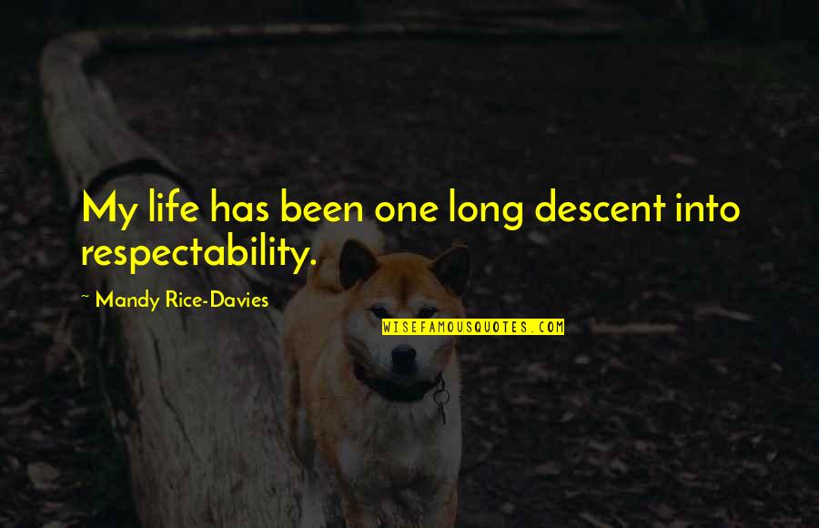 Nooryana Quotes By Mandy Rice-Davies: My life has been one long descent into Nooryana Quotes By Mandy Rice-Davies: My life has been one long descent into