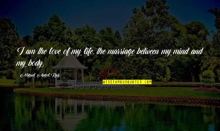 Noosha Nasa Quotes By Miguel Angel Ruiz: I am the love of my life, the Noosha Nasa Quotes By Miguel Angel Ruiz: I am the love of my life, the