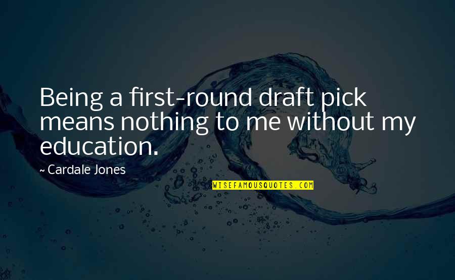 Nooteboom Cees Quotes By Cardale Jones: Being a first-round draft pick means nothing to