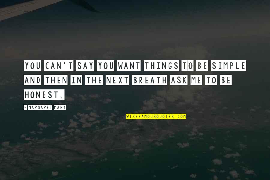 Nootka Quotes By Margaret Mahy: You can't say you want things to be Nootka Quotes By Margaret Mahy: You can't say you want things to be
