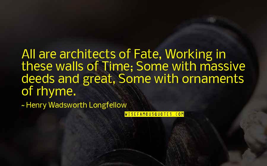 Nootkatone Quotes By Henry Wadsworth Longfellow: All are architects of Fate, Working in these