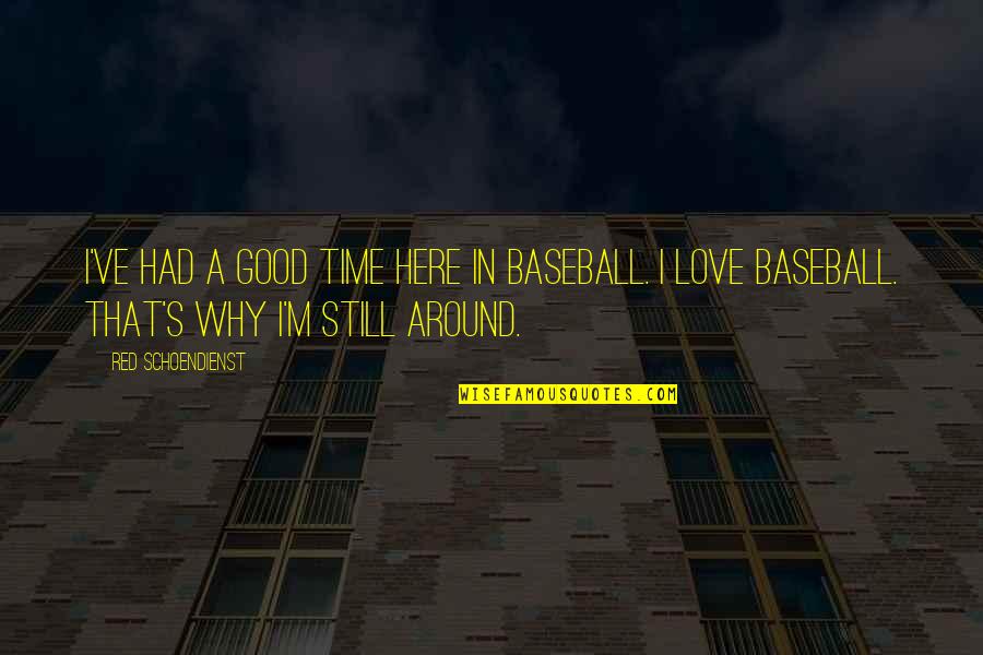 Nootkatone Quotes By Red Schoendienst: I've had a good time here in baseball.