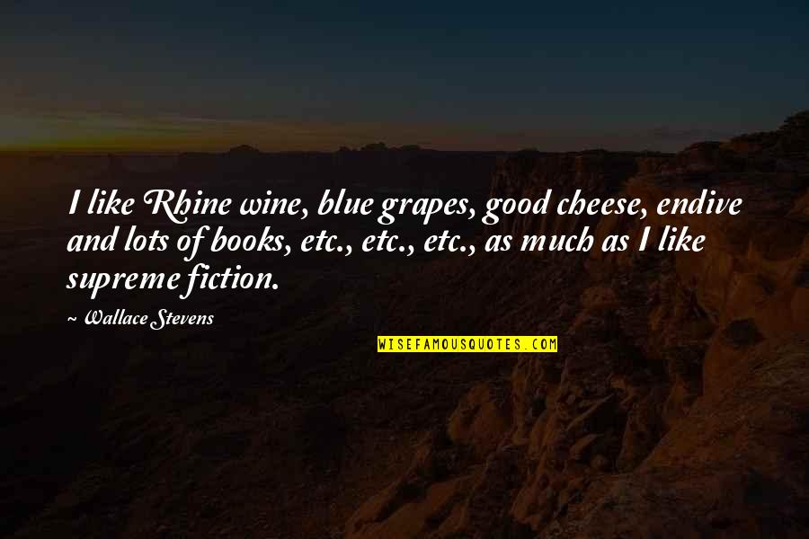 Nootropics Quotes By Wallace Stevens: I like Rhine wine, blue grapes, good cheese, Nootropics Quotes By Wallace Stevens: I like Rhine wine, blue grapes, good cheese,