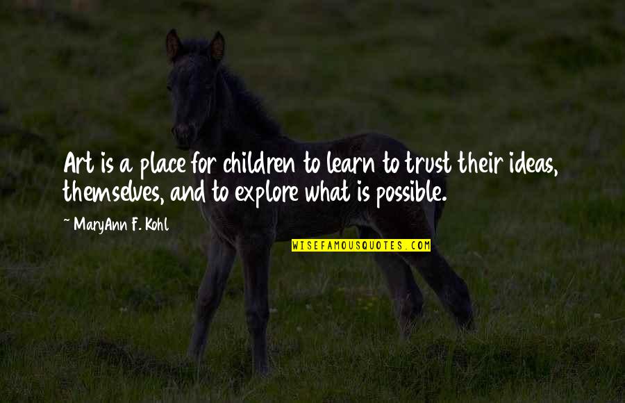 Nooyi Pepsico Quotes By MaryAnn F. Kohl: Art is a place for children to learn Nooyi Pepsico Quotes By MaryAnn F. Kohl: Art is a place for children to learn