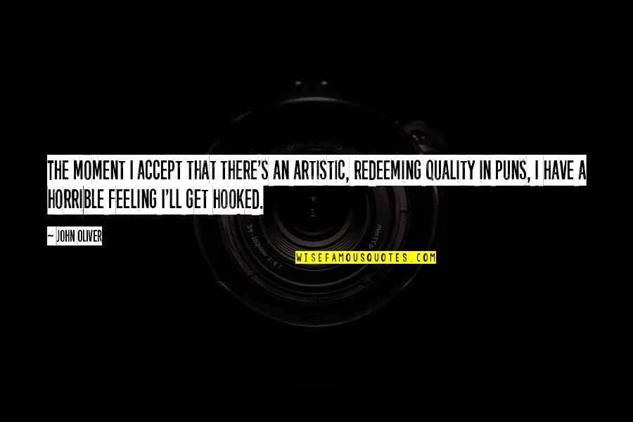 Nope Funny Quotes By John Oliver: The moment I accept that there's an artistic, Nope Funny Quotes By John Oliver: The moment I accept that there's an artistic,