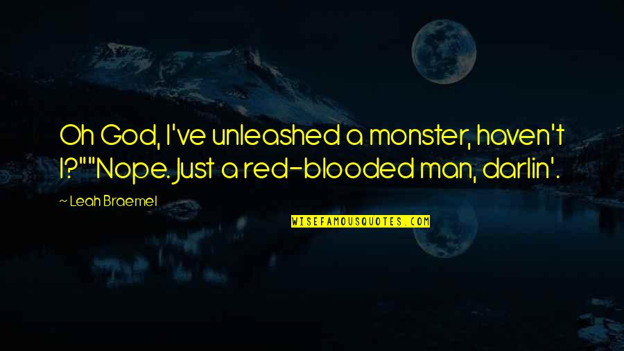 Nope Funny Quotes By Leah Braemel: Oh God, I've unleashed a monster, haven't I?""Nope.