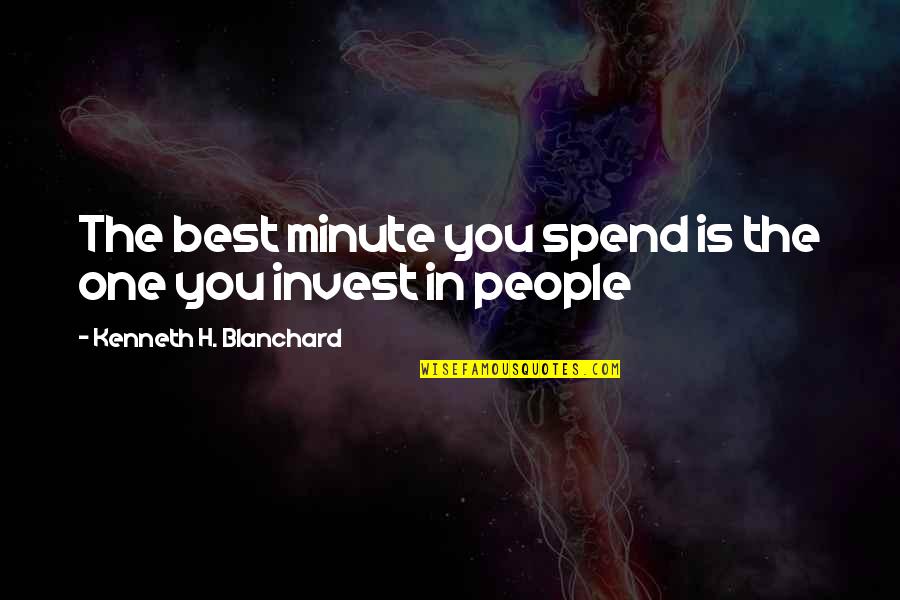 Noppadon Pattama Quotes By Kenneth H. Blanchard: The best minute you spend is the one Noppadon Pattama Quotes By Kenneth H. Blanchard: The best minute you spend is the one
