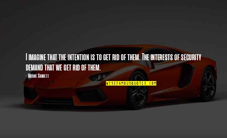 Nopped Quotes By Moshe Sharett: I imagine that the intention is to get Nopped Quotes By Moshe Sharett: I imagine that the intention is to get